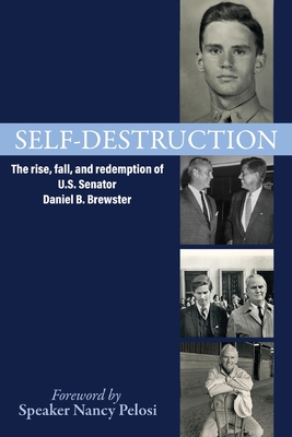 Self-Destruction: The rise, fall, and redemption of U.S. Senator Daniel B. Brewster