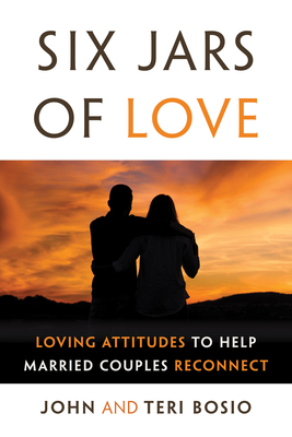 Six Jars of Love: Loving Attitudes to Help Married Couples Reconnect