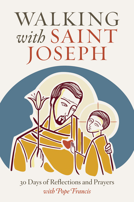 Walking with Saint Joseph: 30 Days of Reflections and Prayers with Pope Francis (Walking With. (Twenty Third Publications))