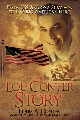 Image for The Lou Conter Story: From USS Arizona Survivor to Unsung American Hero The Lou Conter Story: From USS Arizona Survivor to Unsung American Hero