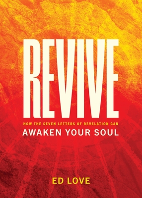 Revive: How the Seven Letters of Revelation Can Awaken Your Soul