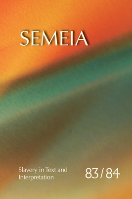 Semeia 83/84: Slavery in Text and Interpretation