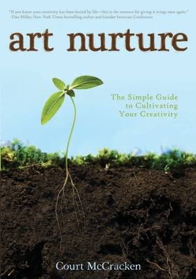 Art Nurture: The Simple Guide to Cultivating your Creativity