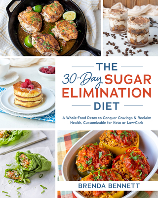 The 30-Day Sugar Elimination Diet: A Whole-Food Detox to Conquer Cravings & Reclaim Health, Customizable for Keto or Low-Carb