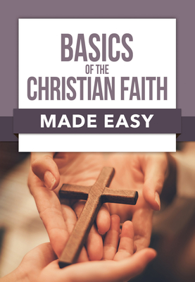 Image for Basics of the Christian Faith Made Easy
