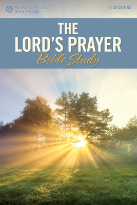 Image for The Lord's Prayer Bible Study (Rose Visual Bible Studies)