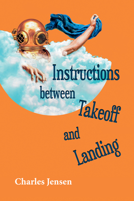 Image for Instructions between Takeoff and Landing: poems (Akron Series in Poetry) Instructions between Takeoff and Landing: poems (Akron Series in Poetry)