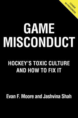 Image for Game Misconduct: Hockey's Toxic Culture and How to Fix It