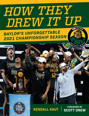 Image for How They Drew It Up: Baylor's Unforgettable 2021 Championship Season How They Drew It Up: Baylor's Unforgettable 2021 Championship Season