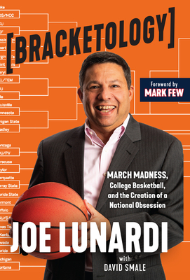 Image for Bracketology: March Madness, College Basketball, and the Creation of a National Obsession