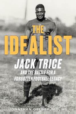 The Idealist: Jack Trice and the Battle for A Forgotten Football Legacy