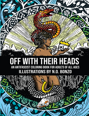 Image for Off with Their Heads: An Antifascist Coloring Book for Adults of All Ages
