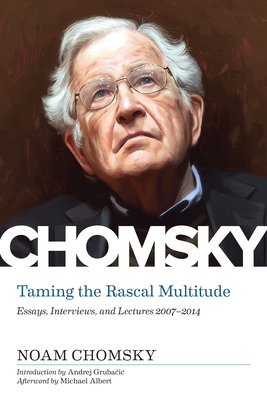 Taming the Rascal Multitude: Essays, Interviews, and Lectures 19972014