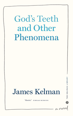 God's Teeth and Other Phenomena (Kelman Library, 2)