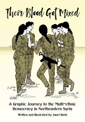 Their Blood Got Mixed: Revolutionary Rojava and the War on ISIS (Kairos)