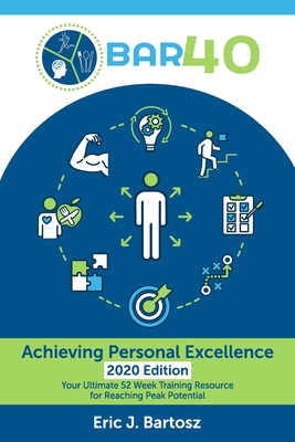 BAR40-Achieving Personal Excellence: Your Ultimate 52 Week Training Resource for Reaching Peak Potential