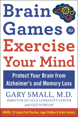 Brain Games to Exercise Your Mind: Protect Your Brain from Memory Loss and Other Age-Related Disorders: 90 Puzzles, Logic Riddles & Brain Teasers