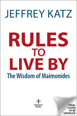 Rules to Live by: Maimonides' Guide to a Wonderful Life