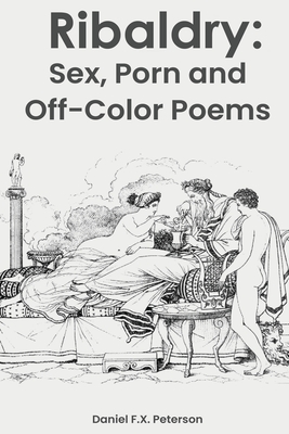 Ribaldry: Sex, Porn and Off-Color Poems