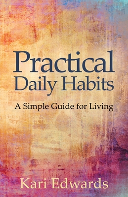 Image for Practical Daily Habits: A Simple Guide for Living Practical Daily Habits: A Simple Guide for Living