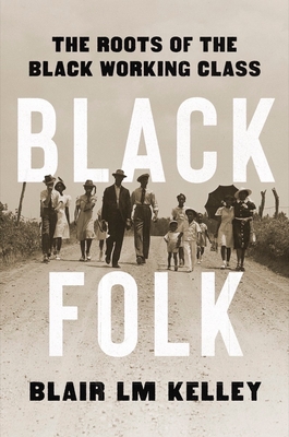 Black Folk: The Roots Of The Black Working Class