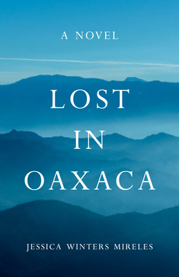 LOST IN OAXACA A NOVEL