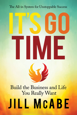 It's Go Time: Build the Business and Life You Really Want [Paperback] McAbe, Jill