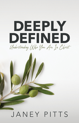 Image for Deeply Defined: Understanding Who You Are in Christ Deeply Defined: Understanding Who You Are in Christ
