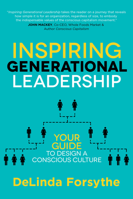 Inspiring Generational Leadership: Your Guide to Design a Conscious Culture