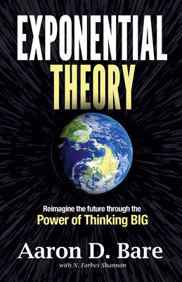 Exponential Theory: The Power of Thinking Big