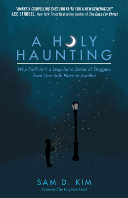 Holy Haunting: Why Faith Isn't A Leap But A Series Of Staggers From One Safe Place To Another