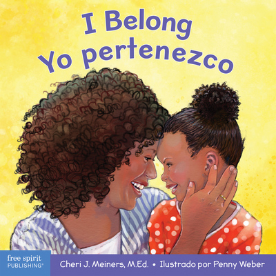 Image for I Belong/Yo pertenezco: A board book about being part of a family and a group/Un libro sobre formar parte de una familia y un grupo (Learning About Me & You) (English and Spanish Edition) I Belong/Yo pertenezco: A board book about being part of a family and a group/Un libro sobre formar parte de una familia y un grupo (Learning About Me & You) (English and Spanish Edition)