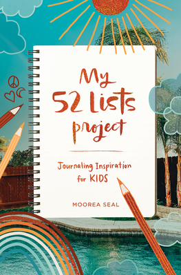 My 52 Lists Project: Journaling Inspiration for Kids!: A Weekly Guided Journal for Kids to Express Themselves and Practice Mindfulness, Gratitude and