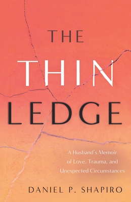 The Thin Ledge: A Husband's Memoir of Love, Trauma, and Unexpected Circumstances