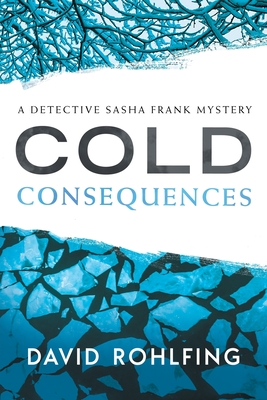 Cold Consequences: A Detective Sasha Frank Mystery (Detective Sasha Frank Mysteries)