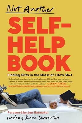 Image for Not Another Self-Help Book: Finding Gifts in the Midst of Life's Sh*t Not Another Self-Help Book: Finding Gifts in the Midst of Life's Sh*t