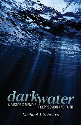 Image for Darkwater: A Pastor's Memoir of Depression and Faith Darkwater: A Pastor's Memoir of Depression and Faith