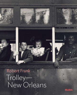 Robert Frank: TrolleyNew Orleans: MoMA One on One Series (Momo One on One)