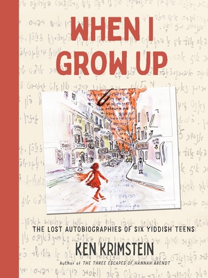 Image for When I Grow Up: The Lost Autobiographies of Six Yiddish Teenagers