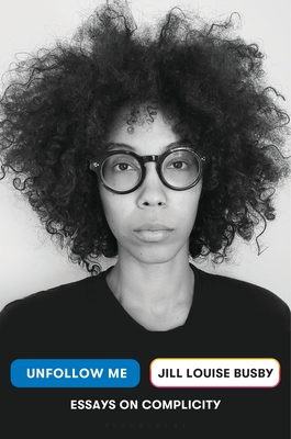Unfollow Me: Essays on Complicity