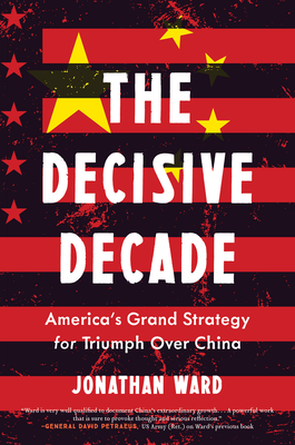 The Decisive Decade: American Grand Strategy for Triumph Over China