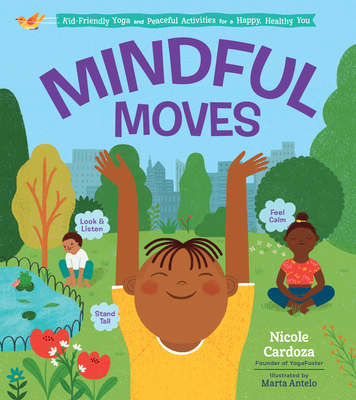 Image for Mindful Moves: Kid-Friendly Yoga and Peaceful Activities for a Happy, Healthy You