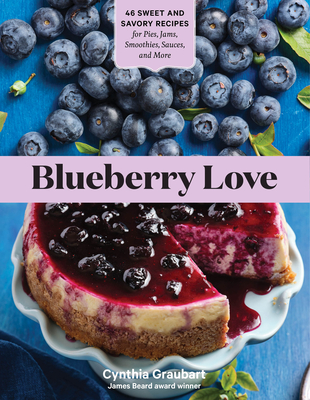 Image for Blueberry Love: 46 Sweet and Savory Recipes for Pies, Jams, Smoothies, Sauces, and More