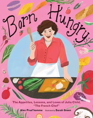 Image for Born Hungry: Julia Child Becomes 'the French Chef'