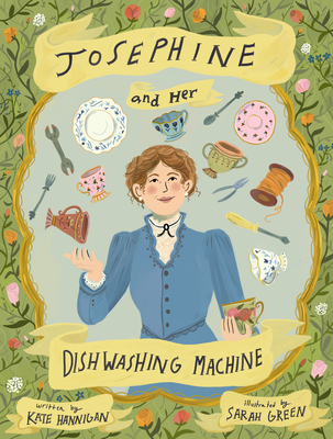Josephine and Her Dishwashing Machine: Josephine Cochrane's Bright Invention Makes a Splash