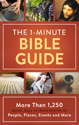 Image for The 1-Minute Bible Guide: More Than 1,250 Quick, Easy-to-Read Entries on People, Places, Events, and More