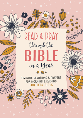 Image for Read and Pray through the Bible in a Year (teen girl): 3-Minute Devotions & Prayers for Morning & Evening for Teen Girls