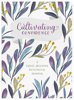Cultivating Confidence: A Faith-building Devotional Journal