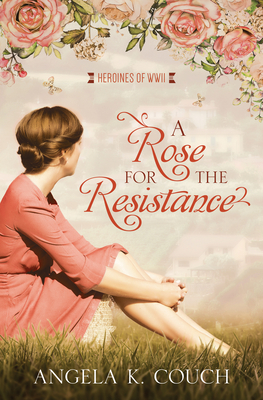 Image for Rose For The Resistance: Heroines Of WWII #5 Rose For The Resistance: Heroines Of WWII #5