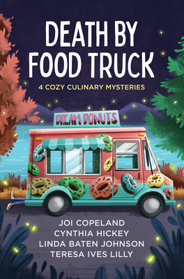 Image for Death By Food Truck: 4 Cozy Culinary Mysteries Death By Food Truck: 4 Cozy Culinary Mysteries